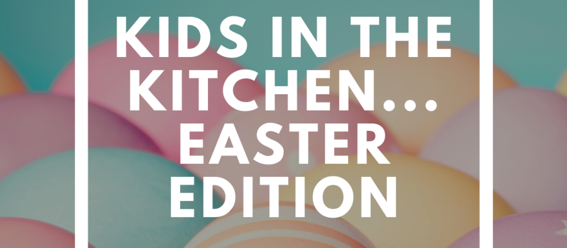 kids in the kitchen... easter edition